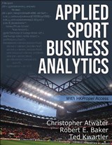 Applied Sport Business Analytics - Christopher Atwater ; Robert E. Baker ; Ted Kwartler - 9781492598534