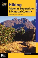 Hiking Arizona's Superstition and Mazatzal Country - Bruce Grubbs - 9781493001453