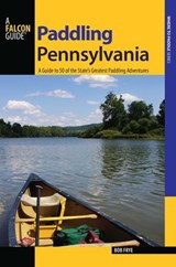 Paddling Pennsylvania - Bob Frye - 9781493003921