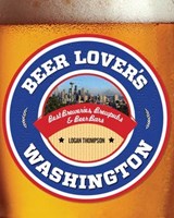 Beer Lover's Washington - Logan Thompson - 9781493004225