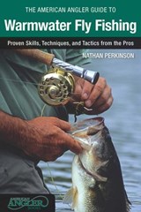 American Angler Guide to Warmwater Fly Fishing - Nathan Perkinson - 9781493007738