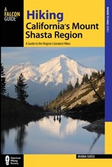 Hiking California's Mount Shasta Region - Bubba Suess - 9781493009848