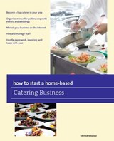 How to Start a Home-based Catering Business - Denise Vivaldo - 9781493012428