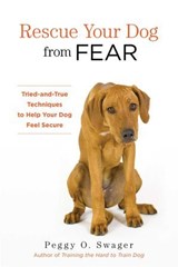 Rescue Your Dog from Fear - Peggy O. Swager - 9781493016341