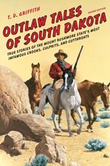 Outlaw Tales of South Dakota - T. D. Griffith - 9781493017447