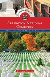 Historical Tours Arlington National Cemetery - Cynthia Parzych - 9781493017508
