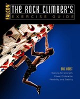 The Rock Climber's Exercise Guide - Eric van der Horst - 9781493017638