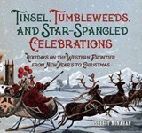 Tinsel, Tumbleweeds, and Star-Spangled Celebrations - Sherry Monahan - 9781493018031