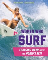 Women Who Surf - Ben Marcus ; Lucia Griggi - 9781493024858