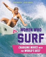 Women Who Surf - Ben Marcus ; Lucia Griggi - 9781493024865