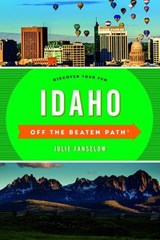 Idaho Off the Beaten Path® - Julie Fanselow - 9781493027866