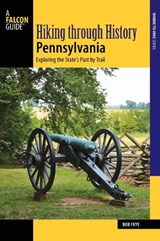 Hiking through History Pennsylvania - Bob Frye - 9781493030101