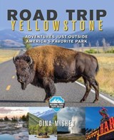 Road Trip Yellowstone - Dina Mishev - 9781493030316