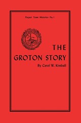 The Groton Story - Carol Kimball - 9781493033171