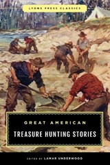 Great American Treasure Hunting Stories - Lamar Underwood - 9781493035168