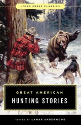 Great American Hunting Stories - Lamar Underwood - 9781493040421