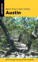 Best Easy Day Hikes Austin - Matt Forster ; Keith Stelter - 9781493042487