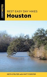 Best Easy Day Hikes Houston - Matt Forster ; Keith Stelter - 9781493042500