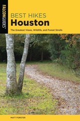 Best Hikes Houston - Matt Forster ; Keith Stelter - 9781493042548