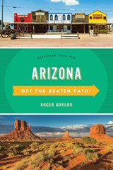 Arizona Off the Beaten Path® - Roger Naylor - 9781493042845
