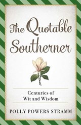 The Quotable Southerner - Polly Powers Stramm - 9781493045402