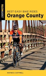 Best Easy Bike Rides Orange County - Wayne D. Cottrell - 9781493052417