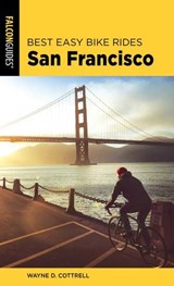 Best Easy Bike Rides San Francisco - Wayne D. Cottrell - 9781493052448