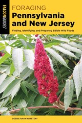 Foraging Pennsylvania and New Jersey - Debbie Naha-Koretzky - 9781493056279