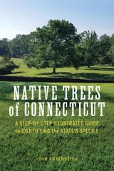 Native Trees of Connecticut - John Ehrenreich - 9781493060207