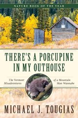 There's a Porcupine in My Outhouse - Michael J. Tougias - 9781493063659