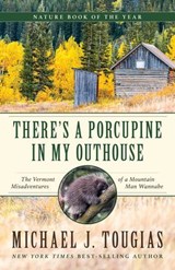 There's a Porcupine in My Outhouse - Michael J. Tougias - 9781493063666