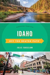 Idaho Off the Beaten Path® - Julie Fanselow - 9781493065776