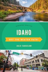 Idaho Off the Beaten Path® - Julie Fanselow - 9781493065783