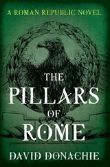 The Pillars of Rome - David Donachie - 9781493073955