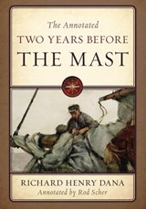 The Annotated Two Years Before the Mast - Richard Henry Dana - 9781493075980