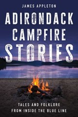 Adirondack Campfire Stories - James Appleton - 9781493077151