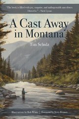 A Cast Away in Montana - Tim Schulz - 9781493084340