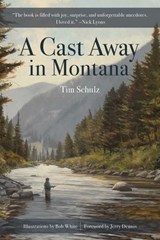 A Cast Away in Montana - Tim Schulz - 9781493084357