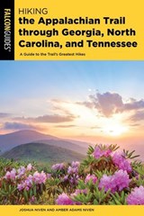Hiking the Appalachian Trail through Georgia, North Carolina, and Tennessee - Joshua Niven ; Amber Adams Niven - 9781493087167