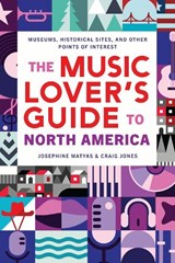 The Music Lover's Guide to North America - Josephine Matyas ; Craig Jones - 9781493089635