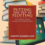 Putting the Pep in Plotting - Dorothy Elizabeth Love - 9781493127979