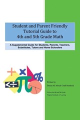 Student and Parent Friendly Tutorial Guide to 4th and 5th Grade Math - Donna M Mosch Craft Murdock - 9781493170975