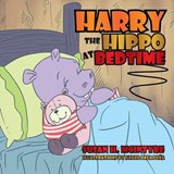 Harry the Hippo at Bedtime - Susan H McIntyre - 9781493182565