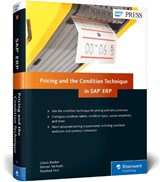 Pricing and the Condition Technique in SAP ERP - Ursula Becker ; Werner Herhuth ; Manfred Hirn - 9781493214211