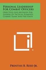 Personal Leadership for Combat Officers - Prentiss B Reed Jr - 9781494011130