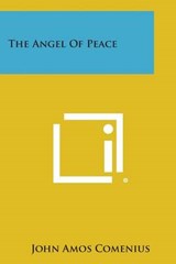 The Angel of Peace - John Amos Comenius - 9781494014438