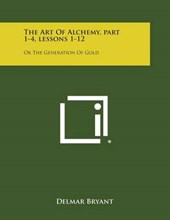 The Art of Alchemy, Part 1-4, Lessons 1-12