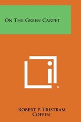 On the Green Carpet - Robert P Tristram Coffin - 9781494068936