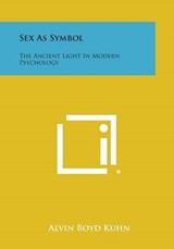Sex as Symbol - Alvin Boyd Kuhn - 9781494091378