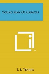 Young Man of Caracas - T R Ybarra - 9781494094003